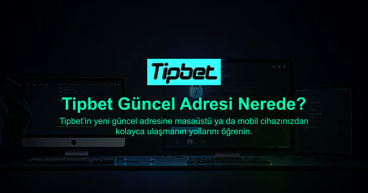Tipbet Güncel Adresi Nerede?