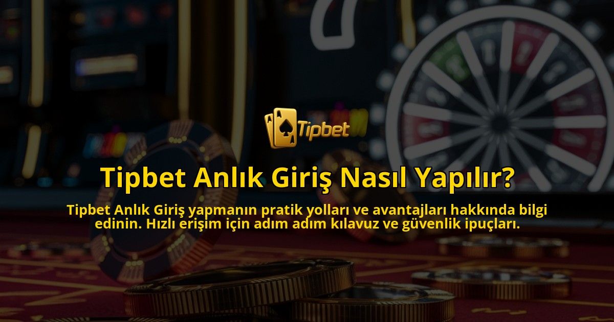 Tipbet-Anlik-Giris-Nasil-Yapilir-overlay-1769021278.jpg
