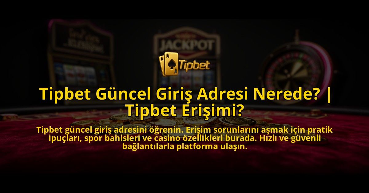 Tipbet-Guncel-Giris-Adresi-Nerede-Tipbet-Erisimi-overlay-1769544604.jpg