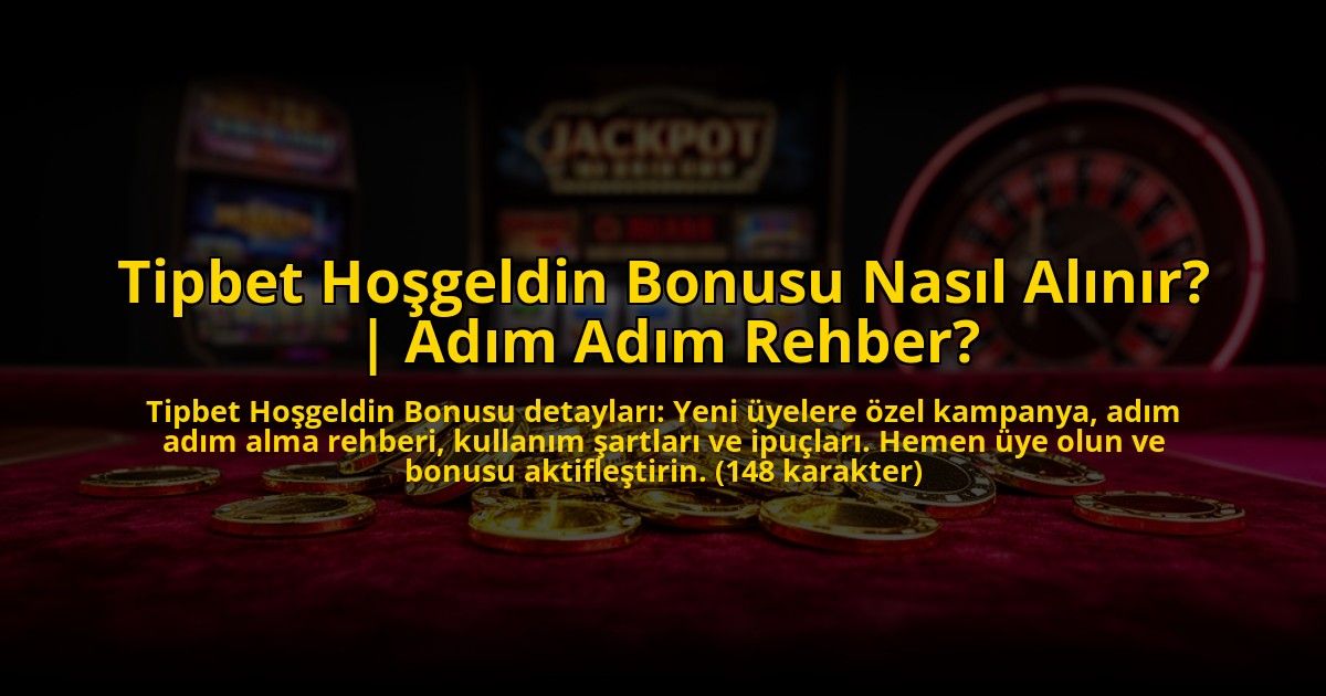 Tipbet-Hosgeldin-Bonusu-Nasil-Alinir-Adim-Adim-Rehber-overlay-1769825126.jpg